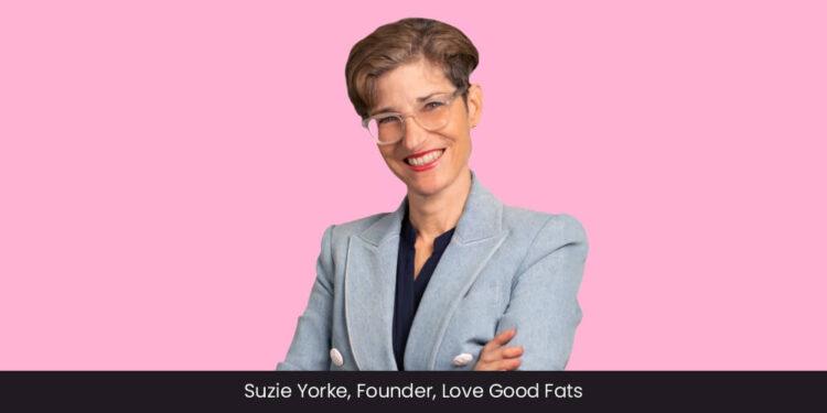 Suzie Yorke: Encouraging North Americans to Eating more Healthy Fats, and Living Healthier Lives