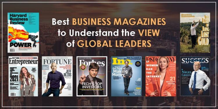 Adopt the Vision of Global Leaders by Following Best Business Magazines