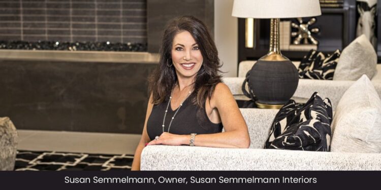 Susan Semmelmann: Transforming Home Dreams into Magnificent Reality