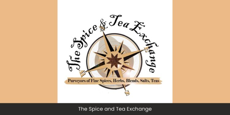 The Spice & Tea Exchange: Creating & Sharing the Experience of a More Flavourful Life